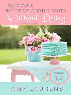 cover image of How to Plan a Pinterest-Worthy Party Without Dying (Or Losing Your Chill)